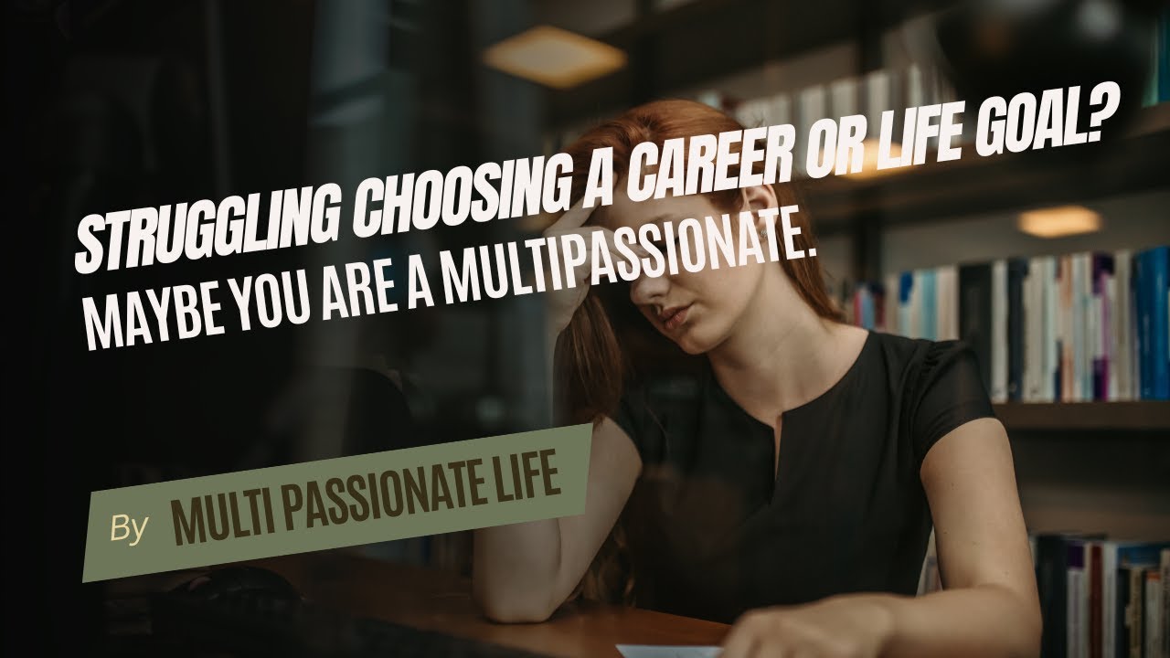 Struggling Choosing A Career Or Life Goal? Maybe You Are A ...