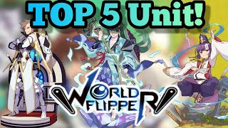 World Flipper - Top 5 Units [Reroll For These Unit]