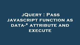 jQuery : Pass javascript function as data-* attribute and execute