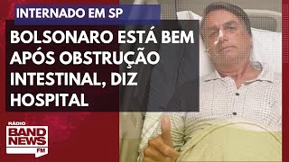 Bolsonaro internado com obstrução intestinal; saiba mais