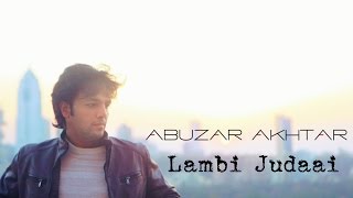 Lambi Judai unplugged cover (male version) | Abuzar Akhtar