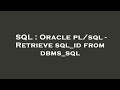 SQL : Oracle pl/sql - Retrieve sql_id from dbms_sql
