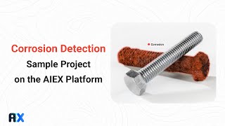 Corrosion Detection Sample Project on the AIEX Platform