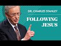 Following Jesus – Dr. Charles Stanley