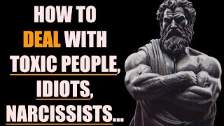How to Deal with Idiots, Narcissists, Critical, Toxic People & Others (Stoicism) | The Stoic Man Lab