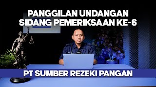 Panggilan Undangan Sidang Pemeriksaan ke 6 PT Sumber Rezeki Pangan