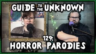 Guide to the Unknown 129 LIVE: Horror Parodies