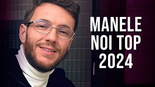 Top Manele 2024 Noi 🔝 Playlist Manele Noi 2024 🔝 Colaj Hituri Noi Manele 2024