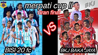 grand final ‼️ BISI 20 FC vs Bkj baka jaya ‼️ DI TURNAMEN MINI SOCCER MERPATI CUP II 2024