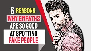 6 Reasons Why Empaths Are So Good At Spotting Fake People
