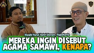 Kajian Jateng 06: MEREKA INGIN DISEBUT AGAMA SAMAWI, KENAPA? - Masjid Nurul Asri Semarang