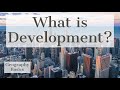What is Development? - GEOGRAPHY BASICS