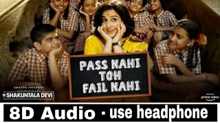Pass Nahi Toh Fail Nahi (8D AUDIO) - Shakuntala Devi| Vidya Balan | 🎧