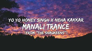 Yo Yo Honey Singh x Neha Kakkar - Manali Trance (From ''The Shaukeens'') (Lyrics/बोल) 🎵
