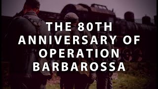 The 80th Anniversary of Operation Barbarossa – Nazi Invasion of the Soviet Union