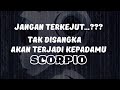 SCORPIO💥Jangan Terkejut..Tak Disangka Akan Terjadi Kepadamu#baca#tarotomded#zodiak#scorpio