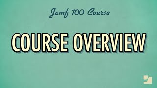 Course Overview | Jamf 100 Course