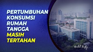 Pertumbuhan konsumsi rumah tangga masih tertahan