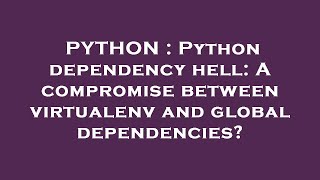 PYTHON : Python dependency hell: A compromise between virtualenv and global dependencies?