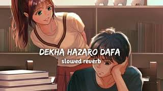 Dekha hazaro dafaa ( slowed + reverb) | Arijit Singh| lofi remix
