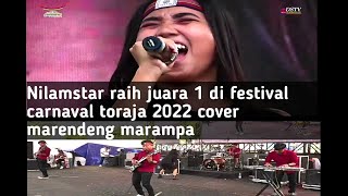 NILAMSTAR cover marendeng marampa  RAIH JUARA 1 DI FESTIVAL CARNAVAL TORAJA 2022