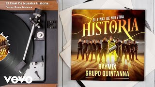 Raymix, Grupo Quintanna - El Final De Nuestra Historia (Audio)