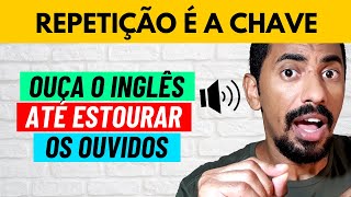 Porque Ouvir Inglês Várias Vezes: O Poder Da Repetição Para Aprender Inglês De Verdade