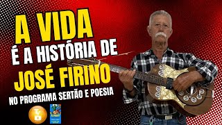 A VIDA É A HISTÓRIA DE JOSÉ FIRINO NO PROGRAMA SERTÃO E POESIA