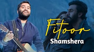Fitoor (Lyrics) Shamshera | Arijit Singh Ft. Neeti Mohan | Ranbir Kapoor, Vaani Kapoor | Hindi Song