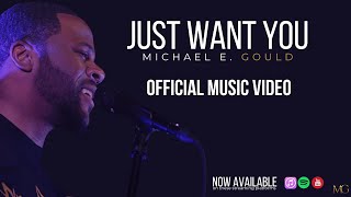 Michael E. Gould - Just Want You [Live] (Official Video)