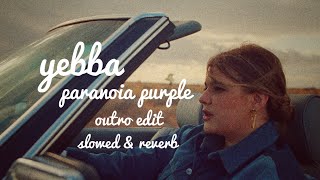 yebba ~ paranoia purple (outro edit ~ slowed & reverb)