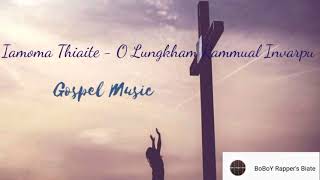 Iamoma Thiaite - O Lungkham Rammual Invarpu