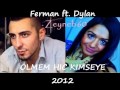 ferman ft. dylan Ölmem hic kimseye 2012 yeni