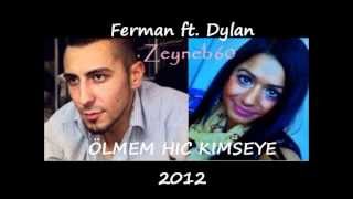 Ferman ft. Dylan - ÖLMEM HIC KIMSEYE  [ 2012 YENi ]