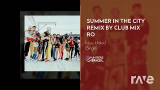 Summer The In City – (Remix/MashUp) - Now United | RaveDj