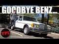 Here's Why I Am Selling The Best Car In The World: My Mercedes W123!