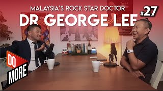 Dr George Lee - Malaysia’s Rock Star Doctor