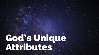 God’s Unique Attributes | Bible Basics for New Believers #3