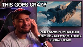 Chris Brown Go Crazy Remix ft Young Thug, Future, Lil Durk, Mulatto [FIRST REACTION & REVIEW]