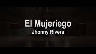 El Mujeriego (Letra) - Jhonny Rivera