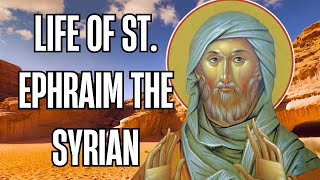 The Life of St. Ephraim the Syrian