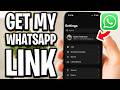 How To Get My WhatsApp Link On Android - Full Guide