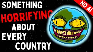 Something HORRIFYING About Every Country in the World...