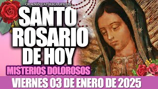 EL SANTO ROSARIO DE HOY VIERNES 03 DE ENERO DE 2025✟MISTERIOS DOLOROSOS✟📿EL SANTO ROSARIO DE HOY