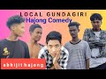 Local Gundagiri || Hajong Comedy - Abhijit hajong