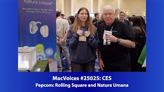 MacVoices #25025: CES Pepcom - Rolling Square and Natura Umana