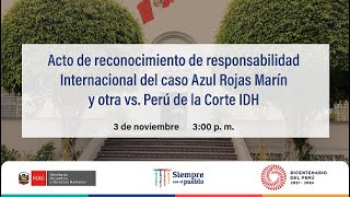 ACTO PÚBLICO DE RECONOCIMIENTO DE RESPONSABILIDAD INTERNACIONAL DEL CASO AZUL ROJAS  Y OTRA VS. PERÚ