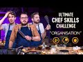 Ultimate CHEF SKILLS Challenge: ORGANISATION | Sorted Food