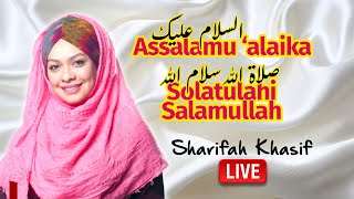 SHARIFAH KHASIF | Assalamu 'alaika \u0026 Solatullahi Salamullah