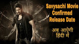 Savyasachi full Movie Hindi Dubbed Confirmed Release Date, Savyasachi Full Movie In Hindi